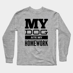 My dog ate my homework Long Sleeve T-Shirt